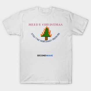 MERRY CHRISTMAS: STAY THE HELL AWAY FROM ME T-Shirt